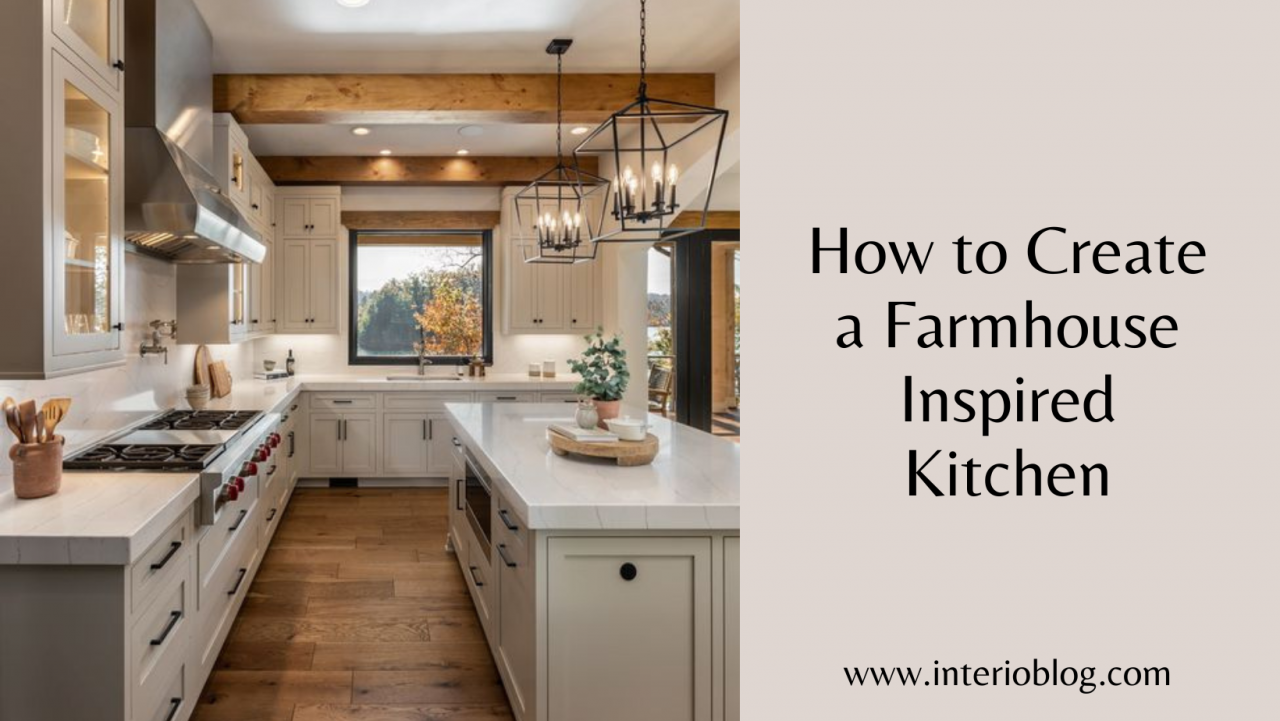 How to achieve a farmhouse luxury kitchen style